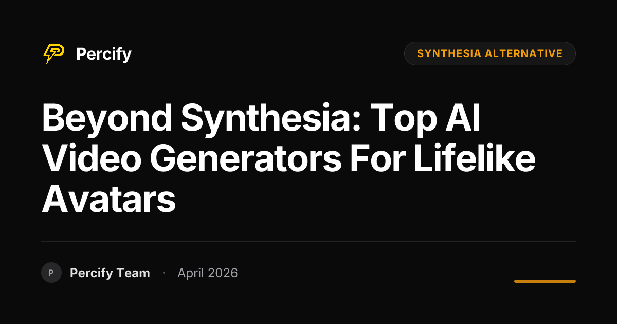 Beyond Synthesia: Top AI Video Generators for Lifelike Avatars - Percify AI Avatar Blog Cover