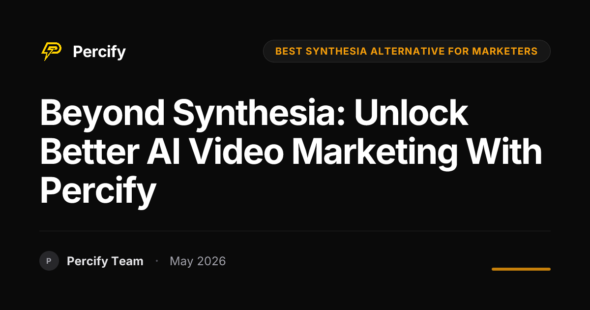 Beyond Synthesia: Unlock Better AI Video Marketing with Percify - Percify AI Avatar Blog Cover
