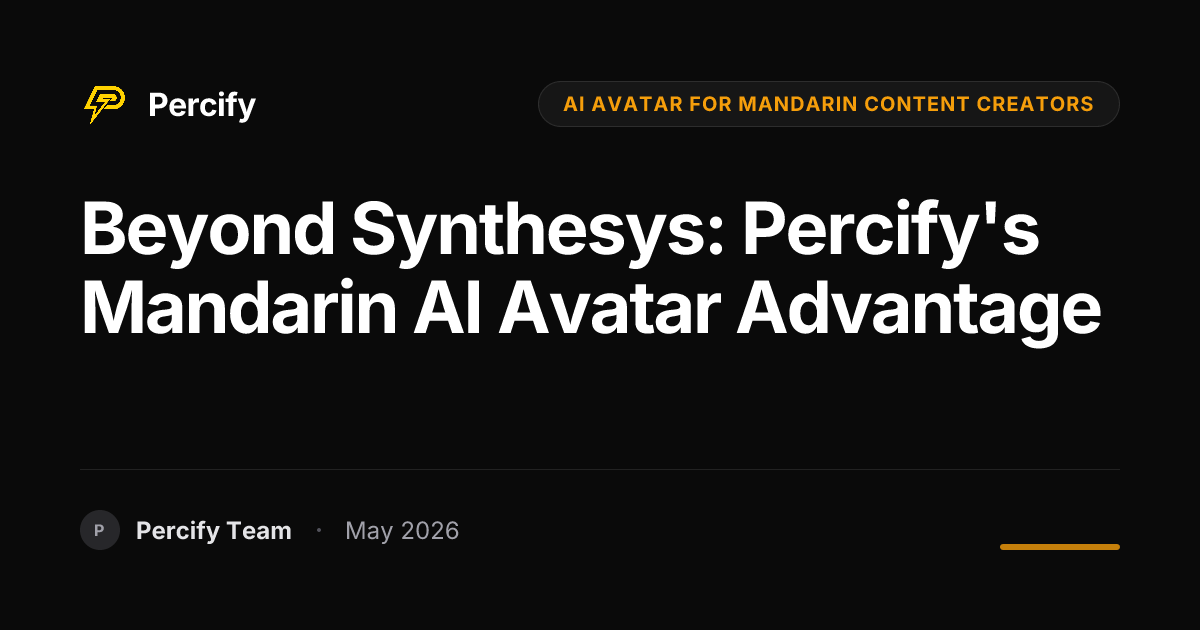 Beyond Synthesys: Percify's Mandarin AI Avatar Advantage - Percify AI Avatar Blog Cover