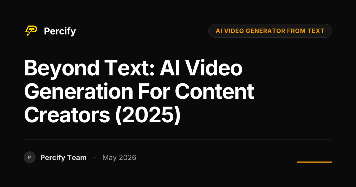 Beyond Text: AI Video Generation for Content Creators (2025) - Percify AI Avatar Blog Cover