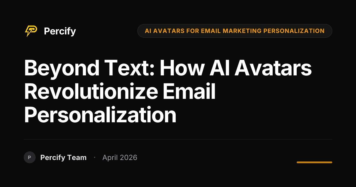Beyond Text: How AI Avatars Revolutionize Email Personalization - Percify AI Avatar Blog Cover