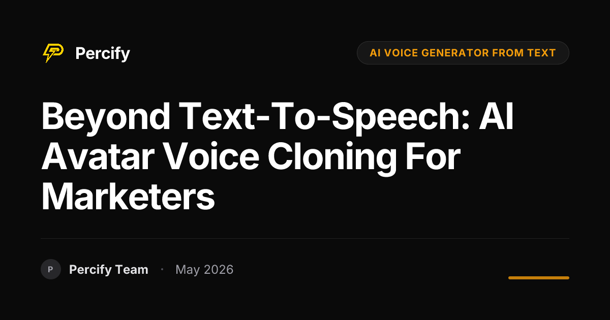 Beyond Text-to-Speech: AI Avatar Voice Cloning for Marketers - Percify AI Avatar Blog Cover