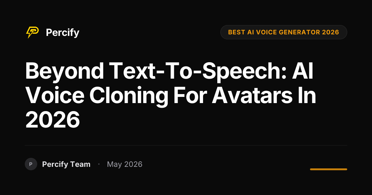 Beyond Text-to-Speech: AI Voice Cloning for Avatars in 2026 - Percify AI Avatar Blog Cover