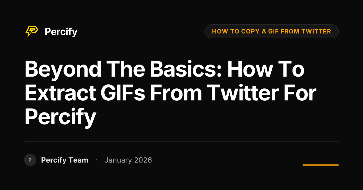 Beyond the Basics: How to Extract GIFs from Twitter for Percify ...