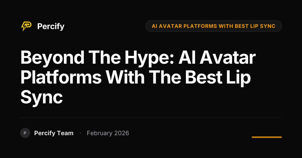 Beyond the Hype: AI Avatar Platforms with the Best Lip Sync - Percify AI Avatar Blog Cover