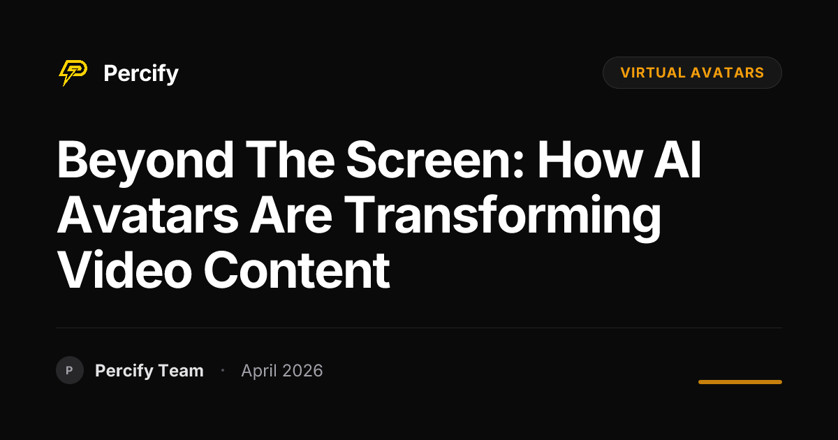 Beyond the Screen: How AI Avatars are Transforming Video Content - Percify AI Avatar Blog Cover