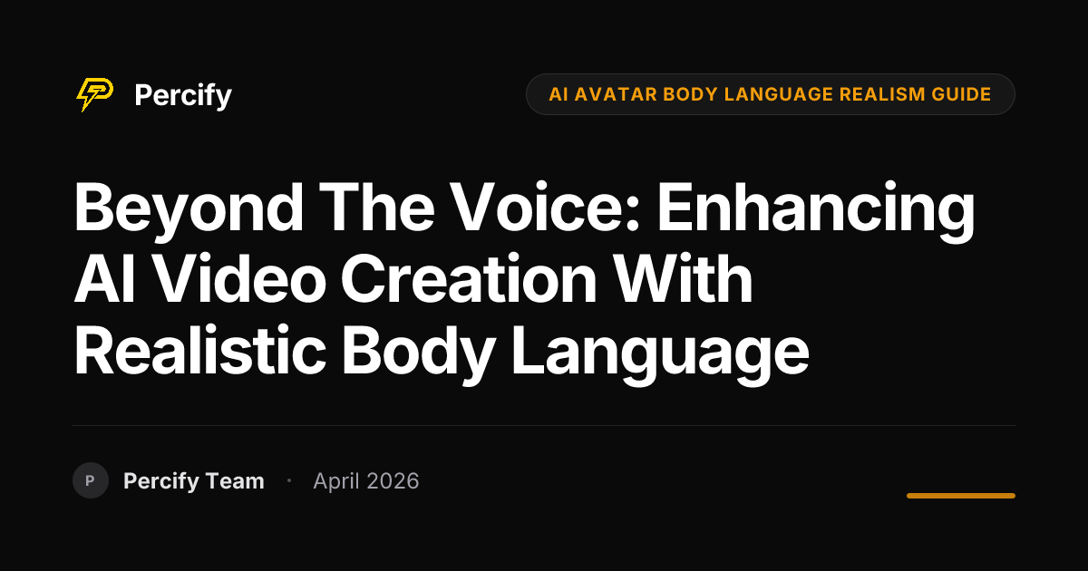 Beyond the Voice: Enhancing AI Video Creation with Realistic Body Language - Percify AI Avatar Blog Cover