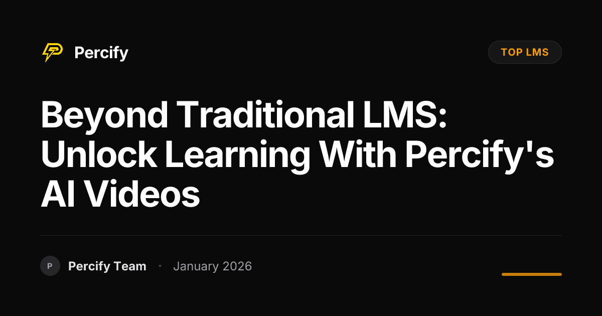 Beyond Traditional LMS: Unlock Learning with Percify's AI Videos ...