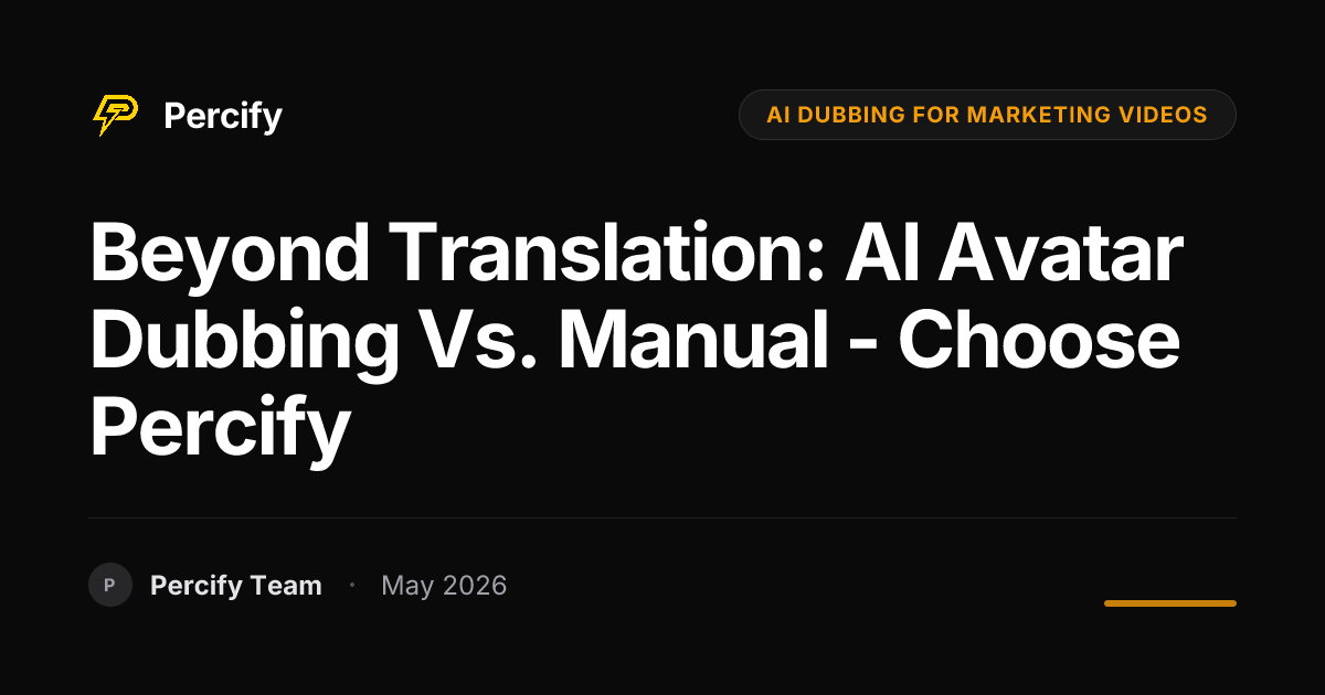 Beyond Translation: AI Avatar Dubbing vs. Manual - Choose Percify - Percify AI Avatar Blog Cover