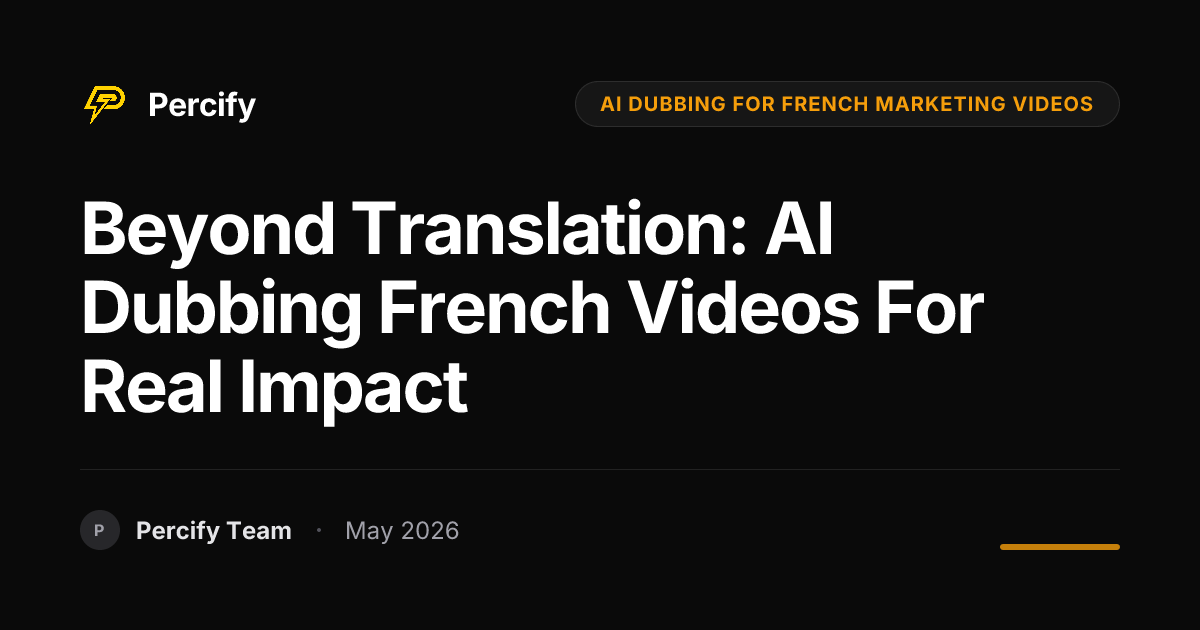 Beyond Translation: AI Dubbing French Videos for Real Impact - Percify AI Avatar Blog Cover