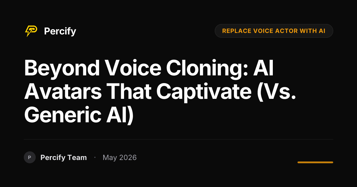 Beyond Voice Cloning: AI Avatars That Captivate (vs. Generic AI) - Percify AI Avatar Blog Cover