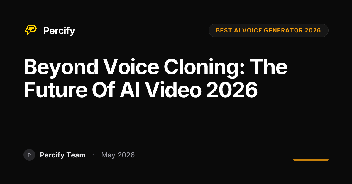 Beyond Voice Cloning: The Future of AI Video 2026 - Percify AI Avatar Blog Cover