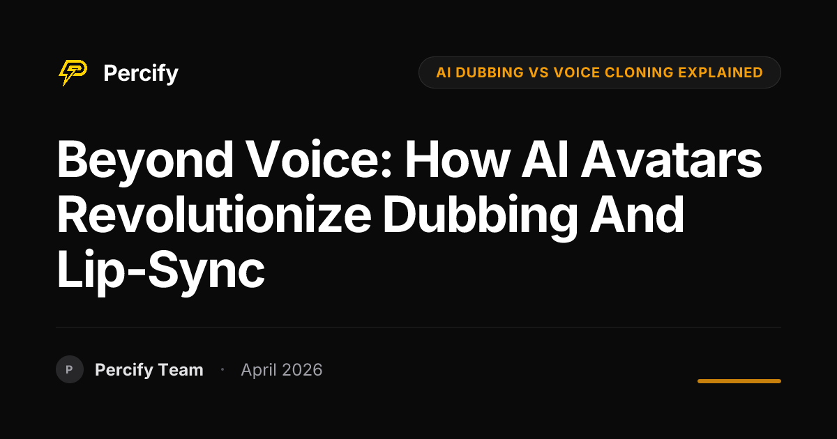 Beyond Voice: How AI Avatars Revolutionize Dubbing and Lip-Sync - Percify AI Avatar Blog Cover