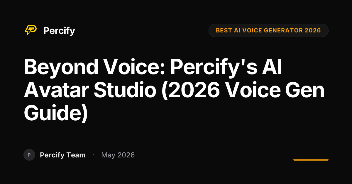Beyond Voice: Percify's AI Avatar Studio (2026 Voice Gen Guide) - Percify AI Avatar Blog Cover