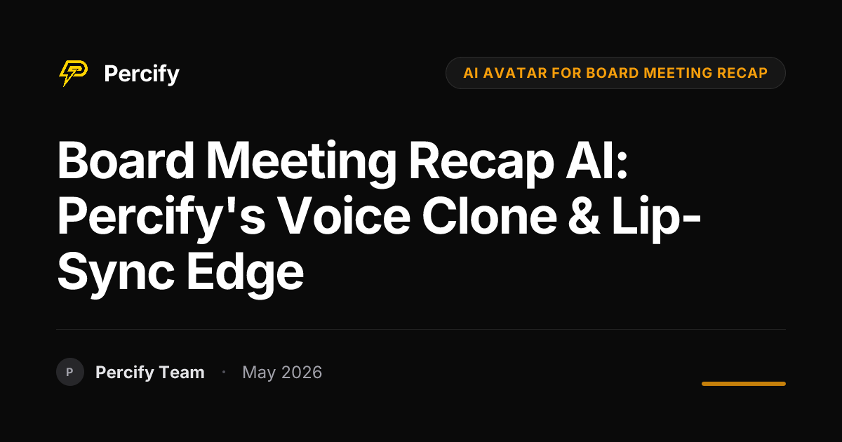 Board Meeting Recap AI: Percify's Voice Clone & Lip-Sync Edge - Percify AI Avatar Blog Cover