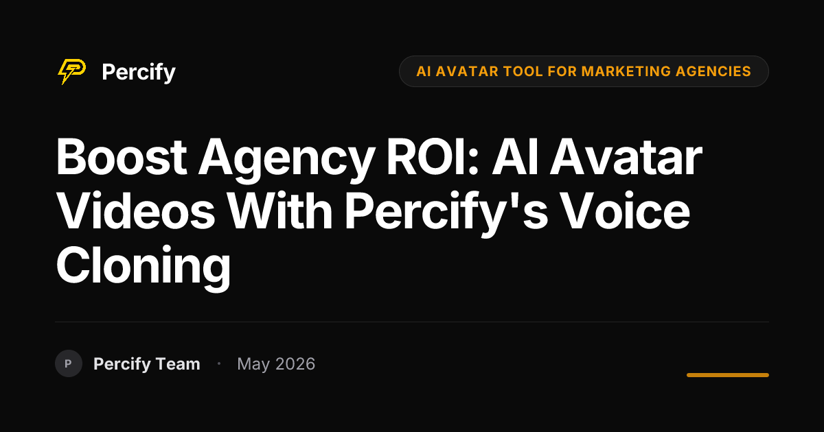 Boost Agency ROI: AI Avatar Videos with Percify's Voice Cloning - Percify AI Avatar Blog Cover