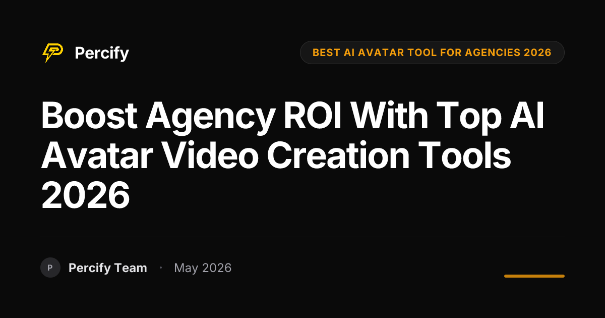 Boost Agency ROI with Top AI Avatar Video Creation Tools 2026 - Percify AI Avatar Blog Cover