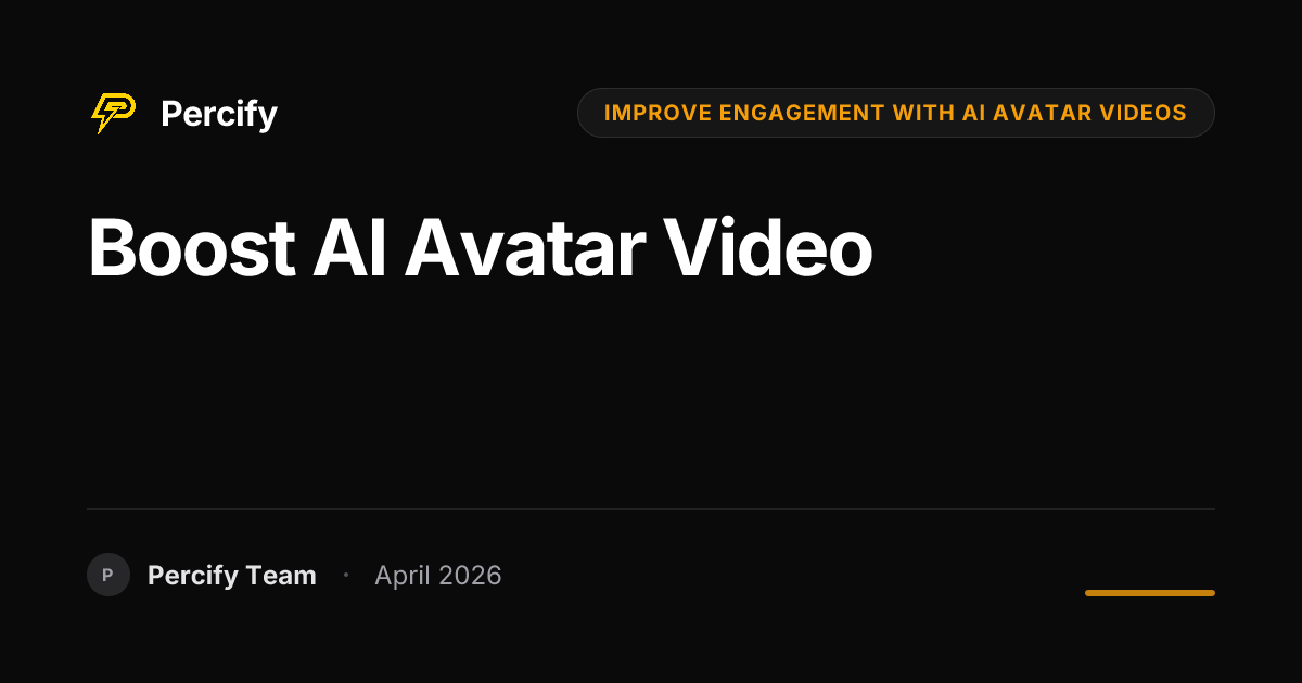 Boost AI Avatar Video - Percify AI Avatar Blog Cover