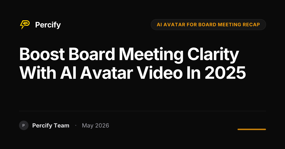 Boost Board Meeting Clarity with AI Avatar Video in 2025 - Percify AI Avatar Blog Cover