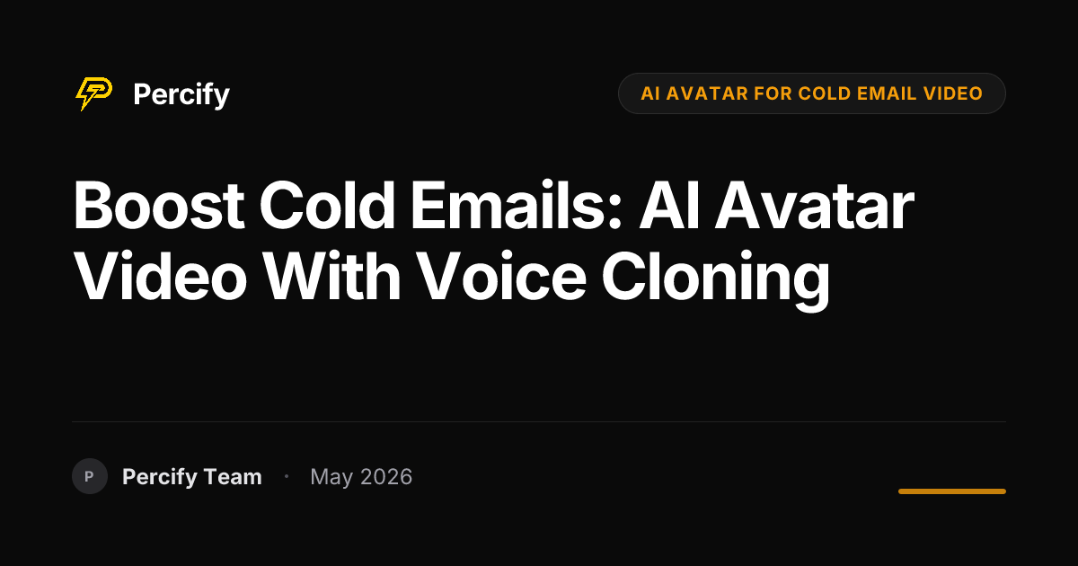 Boost Cold Emails: AI Avatar Video with Voice Cloning - Percify AI Avatar Blog Cover