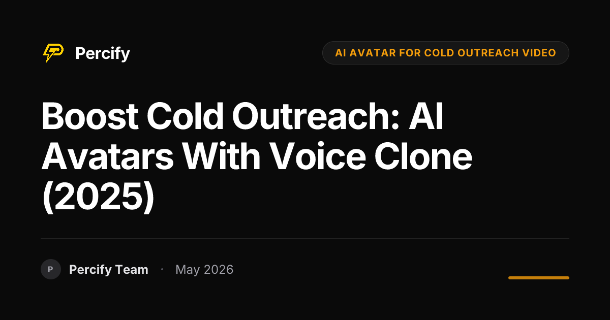Boost Cold Outreach: AI Avatars with Voice Clone (2025) - Percify AI Avatar Blog Cover