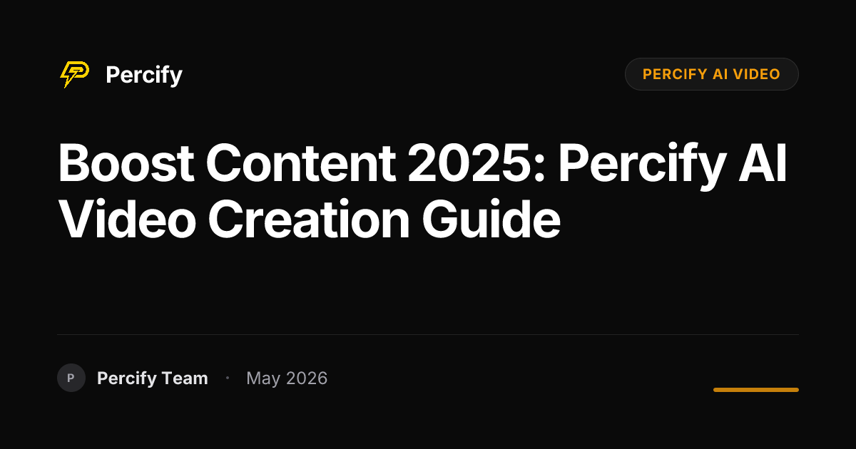 Boost Content 2025: Percify AI Video Creation Guide - Percify AI Avatar Blog Cover