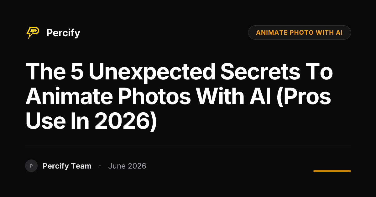 The 5 Unexpected Secrets to Animate Photos with AI (Pros Use in 2026) - Percify AI Avatar Blog Cover