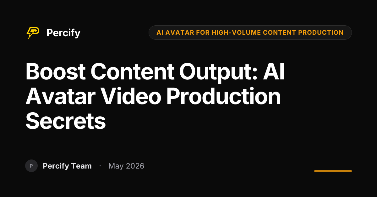 Boost Content Output: AI Avatar Video Production Secrets - Percify AI Avatar Blog Cover