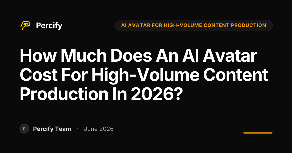 How much does an AI avatar cost for high-volume content production in 2026? - Percify AI Avatar Blog Cover