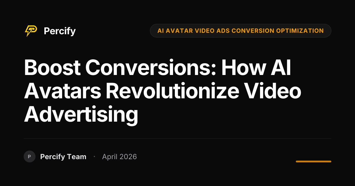 Boost Conversions: How AI Avatars Revolutionize Video Advertising - Percify AI Avatar Blog Cover