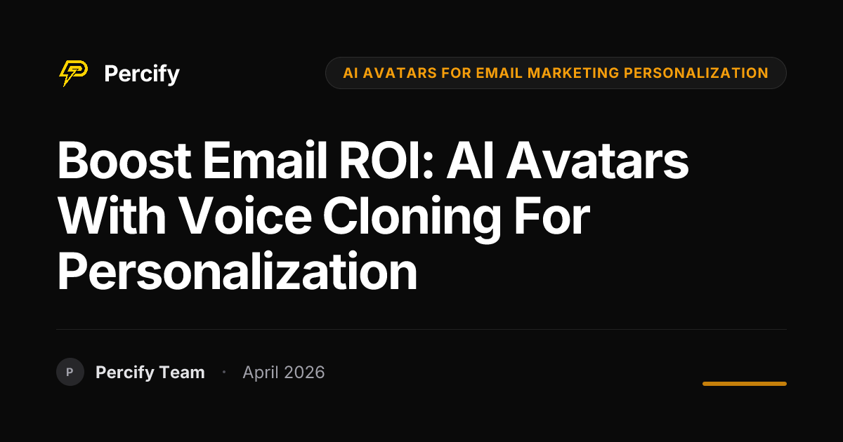 Boost Email ROI: AI Avatars with Voice Cloning for Personalization - Percify AI Avatar Blog Cover