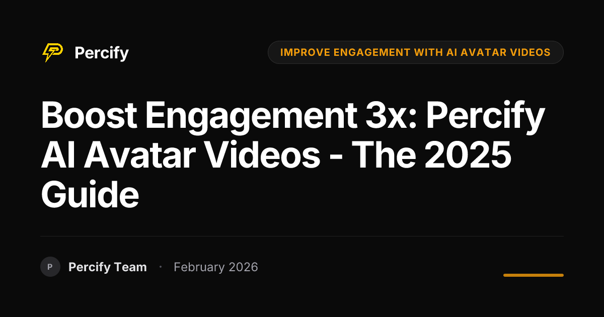 Boost Engagement 3x: Percify AI Avatar Videos - The 2025 Guide - Percify AI Avatar Blog Cover