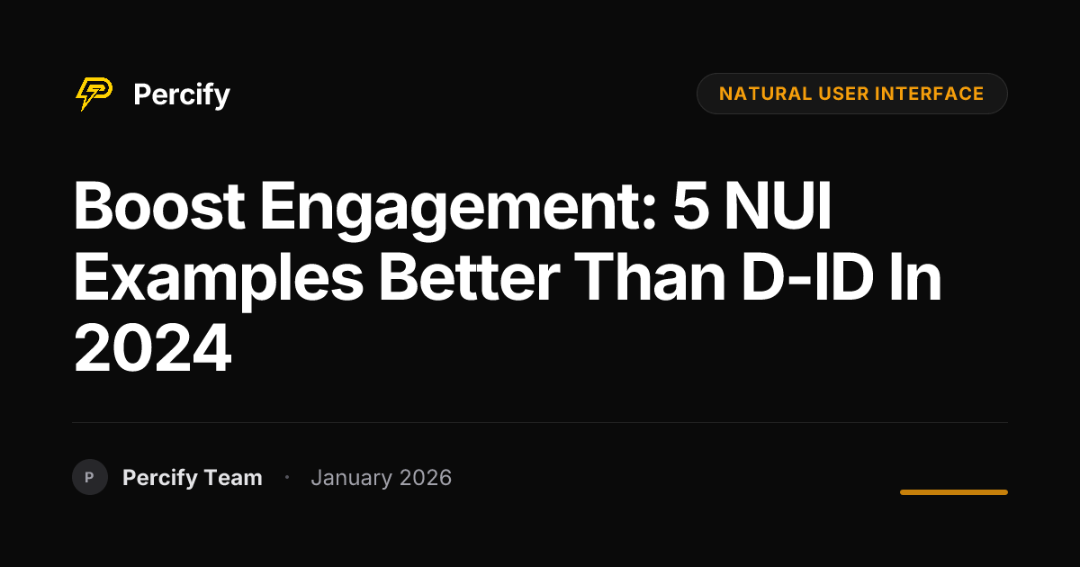 Boost Engagement: 5 NUI Examples Better Than D-ID in 2024 | Percify Blog