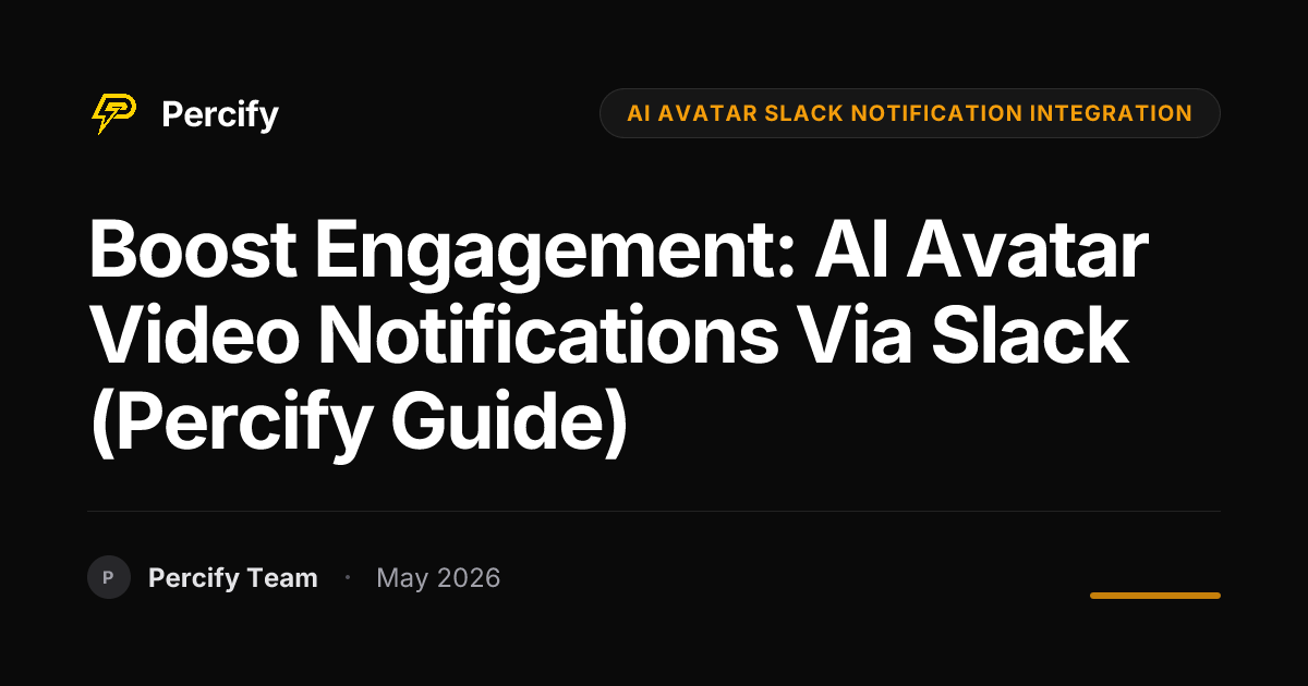 Boost Engagement: AI Avatar Video Notifications via Slack (Percify Guide) - Percify AI Avatar Blog Cover