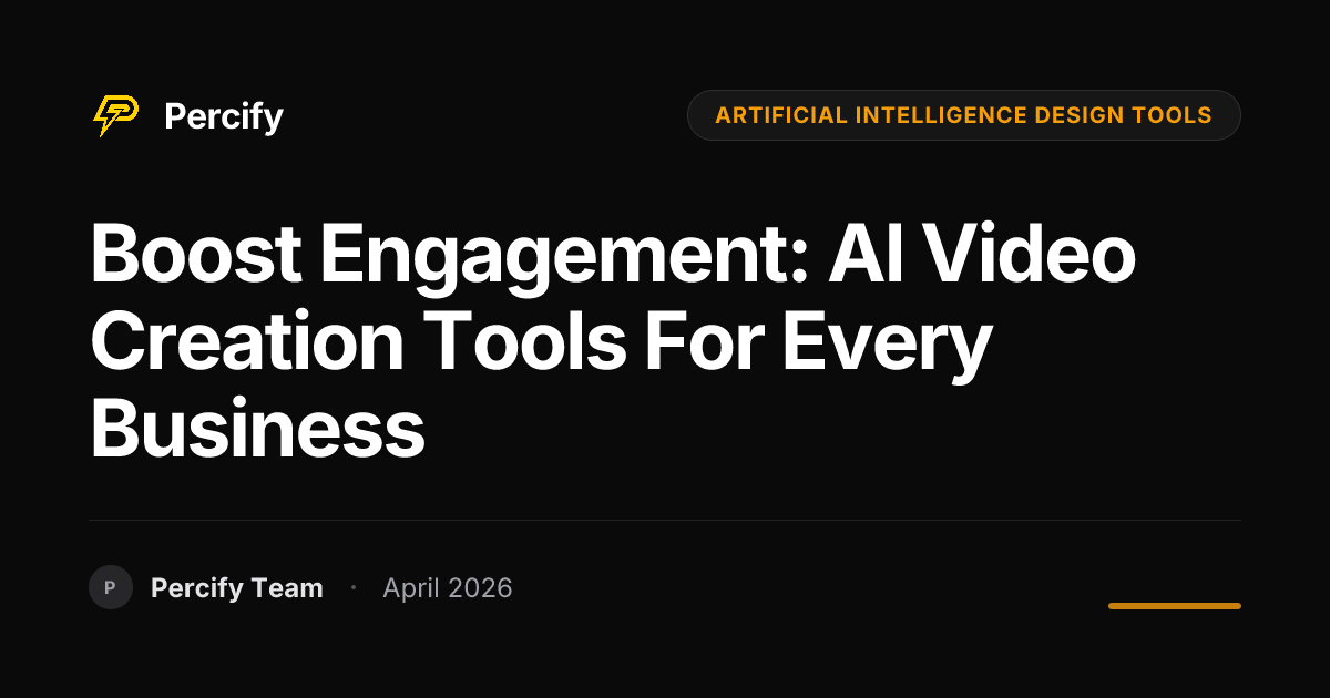 Boost Engagement: AI Video Creation Tools for Every Business - Percify AI Avatar Blog Cover