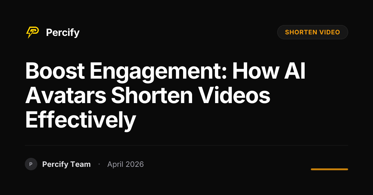 Boost Engagement: How AI Avatars Shorten Videos Effectively - Percify AI Avatar Blog Cover