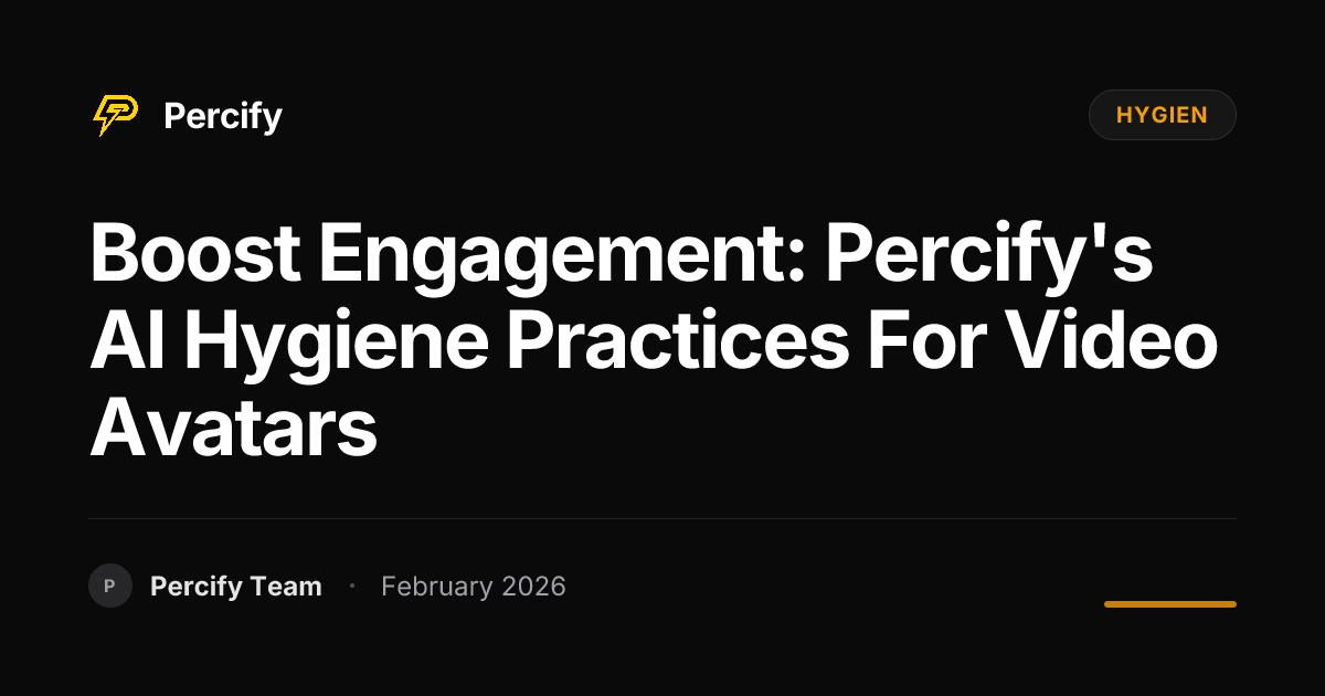 Boost Engagement: Percify's AI Hygiene Practices for Video Avatars - Percify AI Avatar Blog Cover