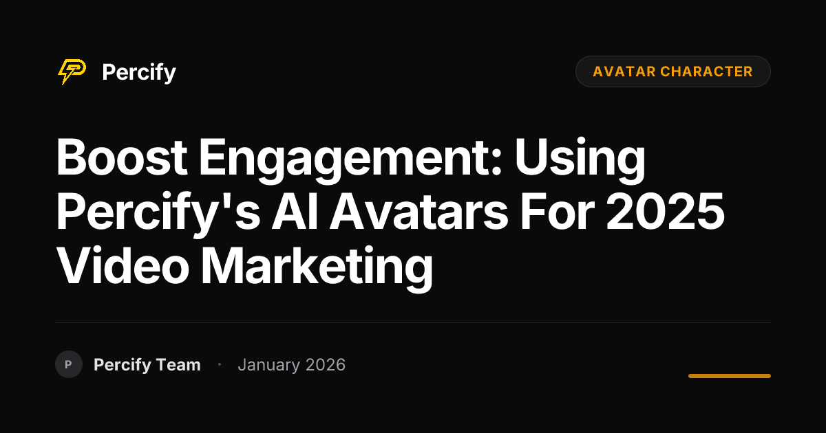 Boost Engagement: Using Percify's AI Avatars for 2025 Video Marketing ...