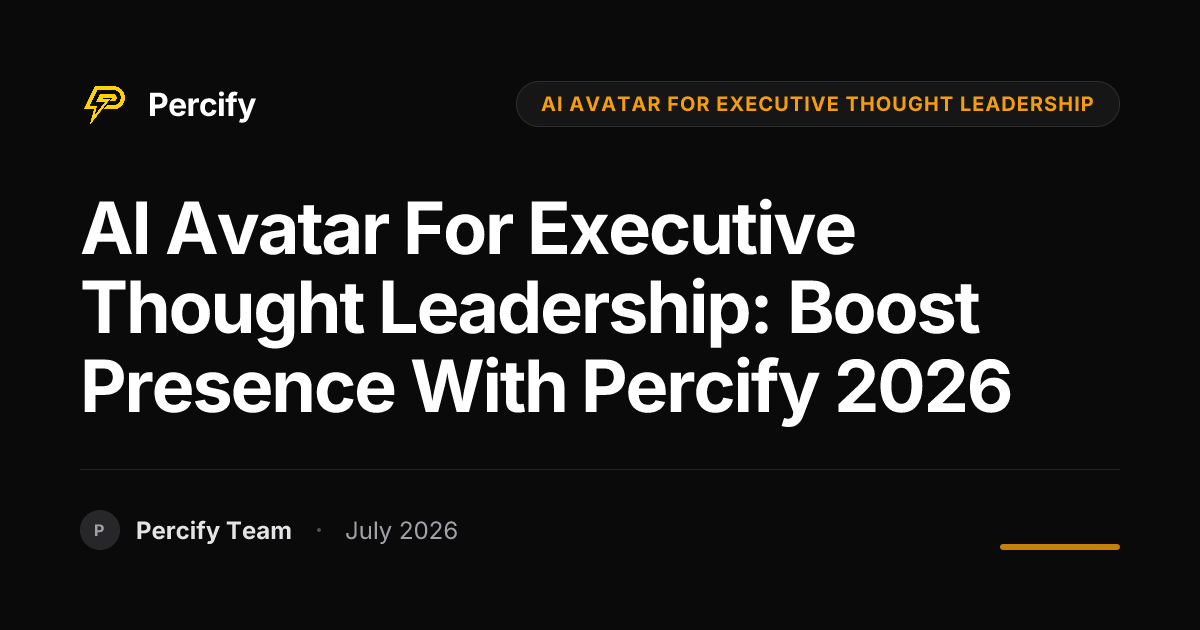 AI Avatar for Executive Thought Leadership: Boost Presence with Percify 2026 - Percify AI Avatar Blog Cover