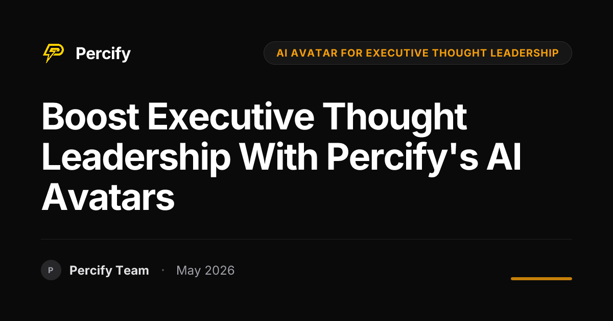 Boost Executive Thought Leadership with Percify's AI Avatars - Percify AI Avatar Blog Cover