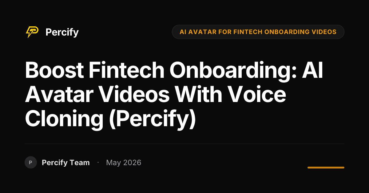Boost Fintech Onboarding: AI Avatar Videos with Voice Cloning (Percify) - Percify AI Avatar Blog Cover