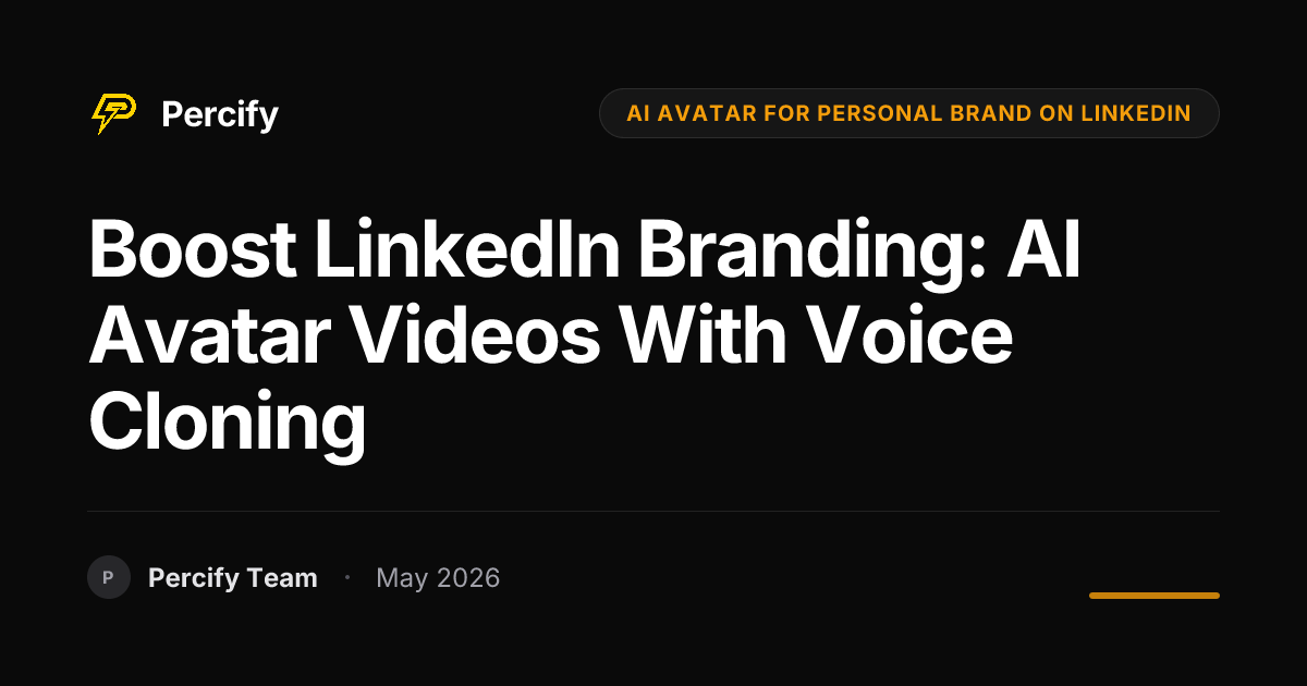 Boost LinkedIn Branding: AI Avatar Videos with Voice Cloning - Percify AI Avatar Blog Cover