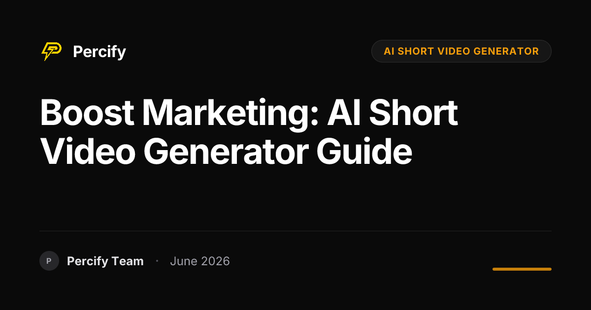 Boost Marketing: AI Short Video Generator Guide - Percify AI Avatar Blog Cover