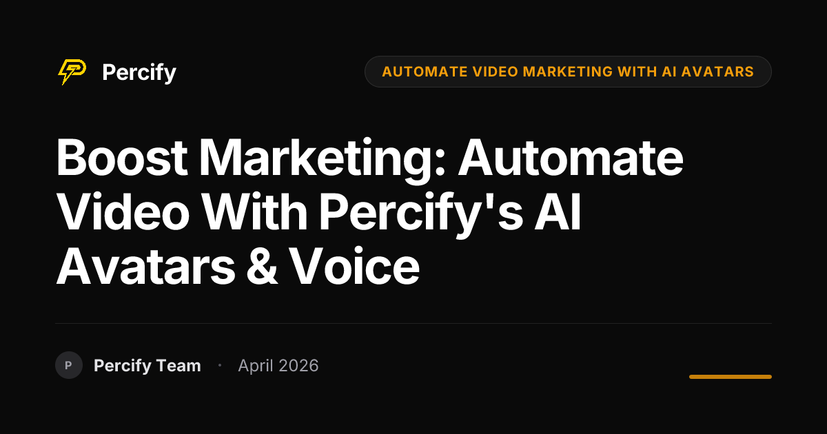 Boost Marketing: Automate Video with Percify's AI Avatars & Voice - Percify AI Avatar Blog Cover