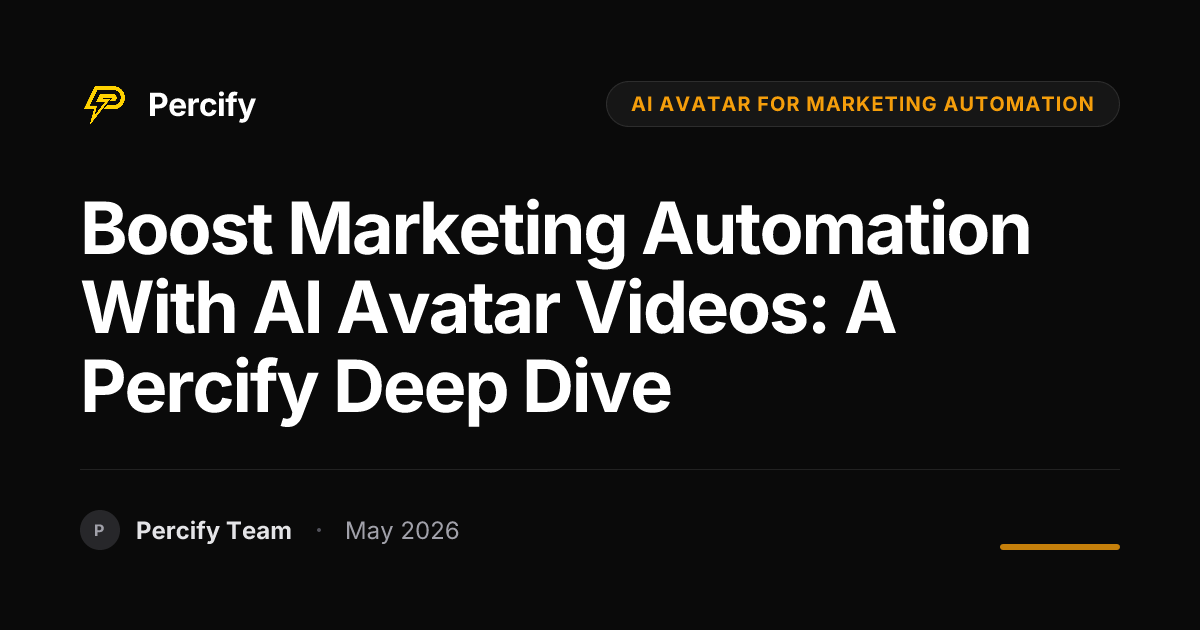 Boost Marketing Automation with AI Avatar Videos: A Percify Deep Dive - Percify AI Avatar Blog Cover