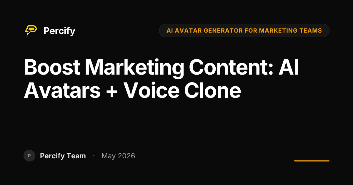 Boost Marketing Content: AI Avatars + Voice Clone - Percify AI Avatar Blog Cover
