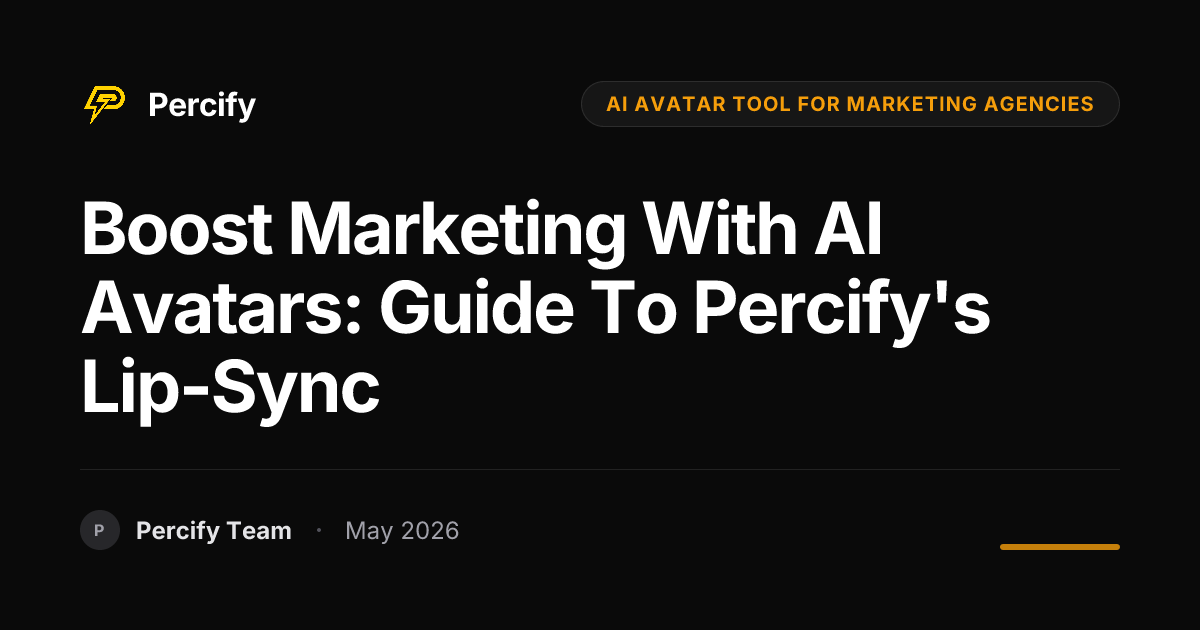 Boost Marketing with AI Avatars: Guide to Percify's Lip-Sync - Percify AI Avatar Blog Cover