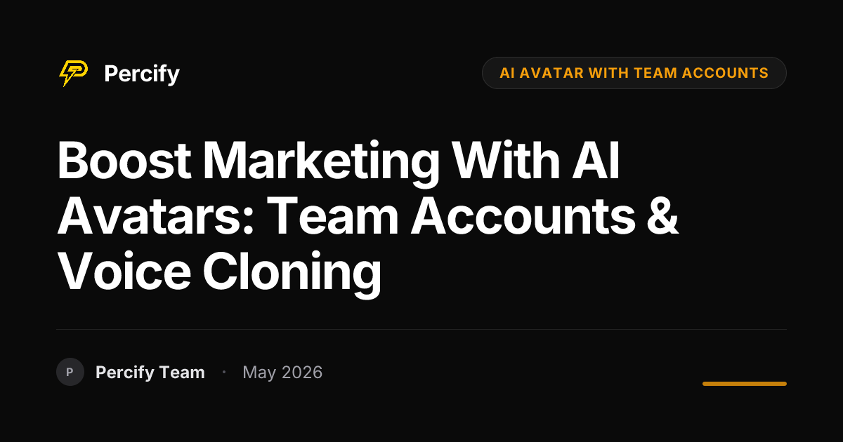 Boost Marketing with AI Avatars: Team Accounts & Voice Cloning - Percify AI Avatar Blog Cover