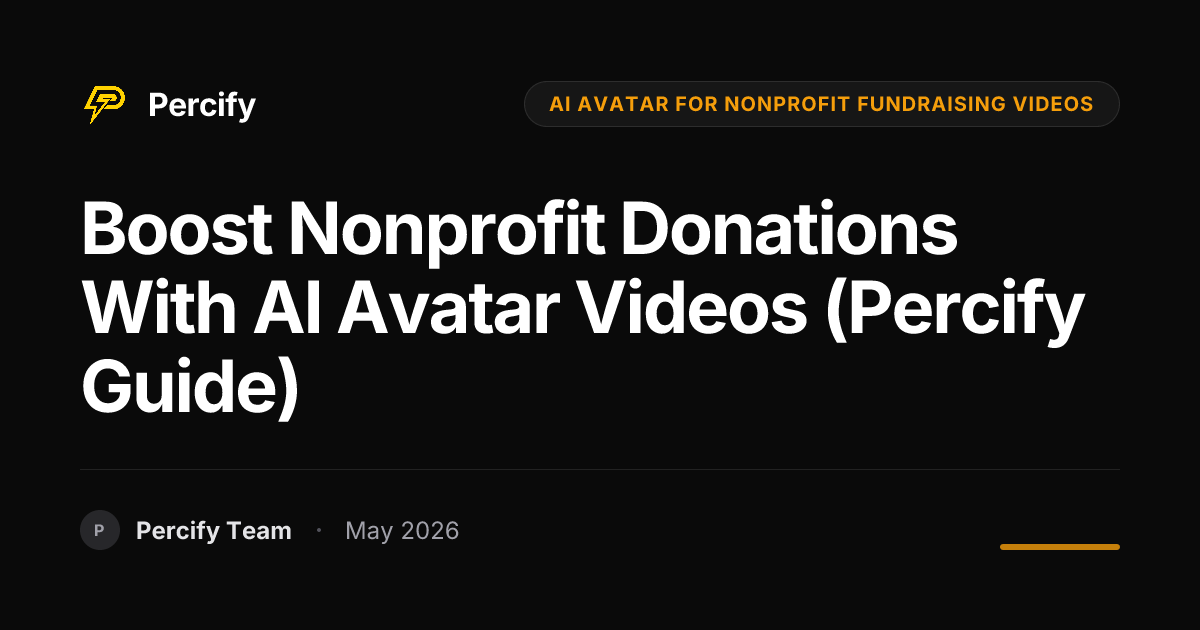 Boost Nonprofit Donations with AI Avatar Videos (Percify Guide) - Percify AI Avatar Blog Cover