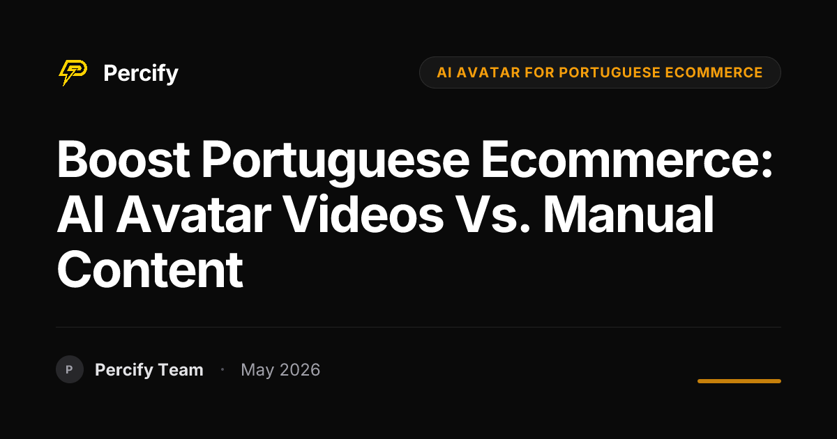 Boost Portuguese Ecommerce: AI Avatar Videos vs. Manual Content - Percify AI Avatar Blog Cover